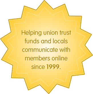 Helping union trust funds and locals communicate with members since 1999.